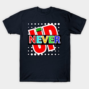 NEVER GIVE UP T-Shirt